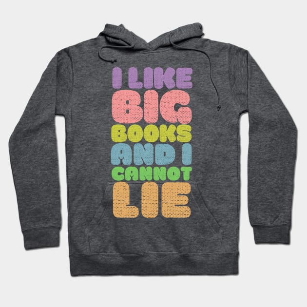 I Like Big Books And I Cannot Lie Hoodie by DankFutura